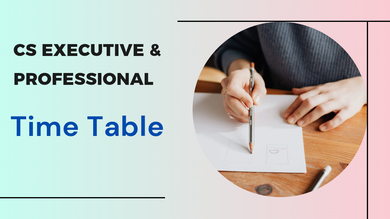 CS Executive and CS Professional Time Table June 2025 - Date Sheet